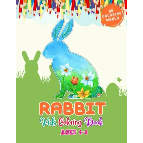 Rabbit Kids Coloring Book Ages 4-8: Kids Coloring Book with Rabbit for Fun and Learning, 52 Cute Rabbit Illustrations For Children